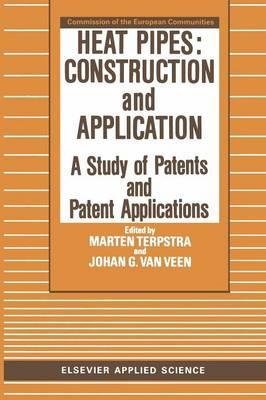 Heat Pipes: Construction and Application: A Study of Patents and Patent Applications