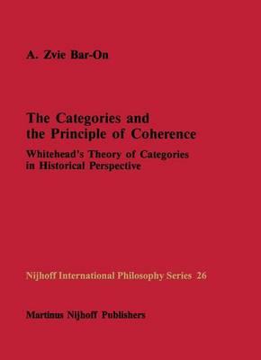 The Categories and the Principle of Coherence: Whitehead’s Theory of Categories in Historical Perspective