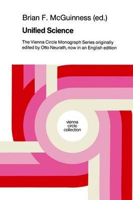 Unified Science: The Vienna Circle Monograph Series originally edited by Otto Neurath, now in an English edition