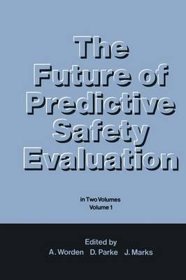 The Future of Predictive Safety Evaluation: In Two Volumes Volume 1
