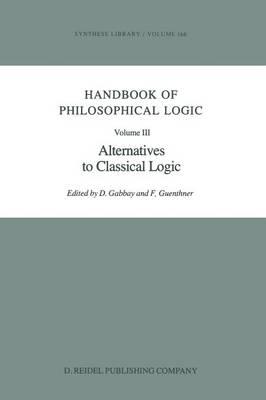 Handbook of Philosophical Logic: Volume III: Alternatives to Classical Logic
