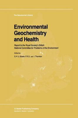 Environmental Geochemistry and Health: Report to the Royal Society’s British National Committee for Problems of the Environment
