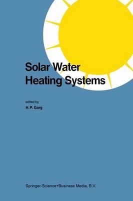 Solar Water Heating Systems: Proceedings of the Workshop on Solar Water Heating Systems New Delhi, India 6–10 May, 1985