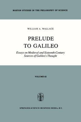 Prelude to Galileo: Essays on Medieval and Sixteenth-Century Sources of Galileo’s Thought