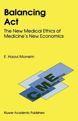 Balancing Act: The New Medical Ethics of Medicine’s New Economics