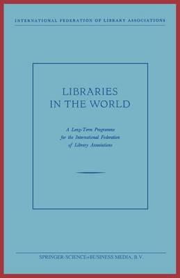 Libraries in the World: A Long-Term Programme for the International Federation of Library Associations