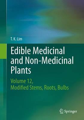 Edible Medicinal and Non-Medicinal Plants: Volume 10, Modified Stems, Roots, Bulbs