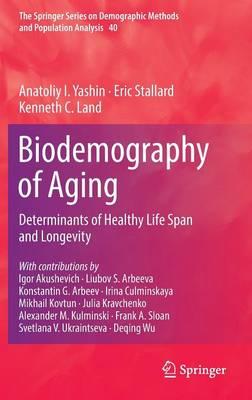 Biodemography of Aging: Determinants of Healthy Life Span and Longevity