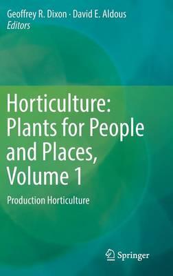 Horticulture: Plants for People and Places, Volume 1: Production Horticulture