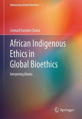 African Indigenous Ethics in Global Bioethics: Interpreting Ubuntu