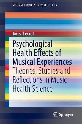 Psychological Health Effects of Musical Experiences: Theories, Studies and Reflections in Music Health Science