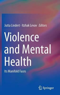 Violence and Mental Health: Its Manifold Faces