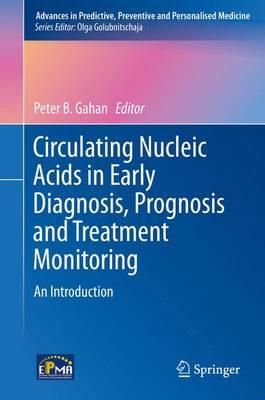 Circulating Nucleic Acids in Early Diagnosis, Prognosis and Treatment Monitoring; An Introduction