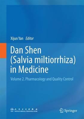 Dan Shen (Salvia miltiorrhiza) in Medicine: Volume 2. Pharmacology and Quality Control