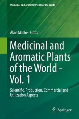 Medicinal and Aromatic Plants of the World: Scientific, Production, Commercial and Utilization Aspects