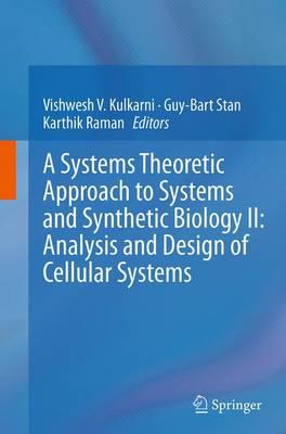 A Systems Theoretic Approach to Systems and Synthetic Biology II: Analysis and Design of Cellular Systems