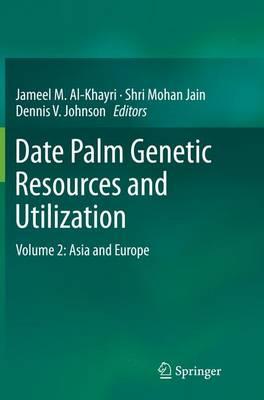 Date Palm Genetic Resources and Utilization: Volume 2: Asia and Europe