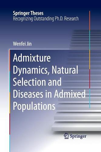 Admixture Dynamics, Natural Selection and Diseases in Admixed Populations