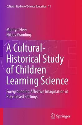 A Cultural-Historical Study of Children Learning Science: Foregrounding Affective Imagination in Play-based Settings