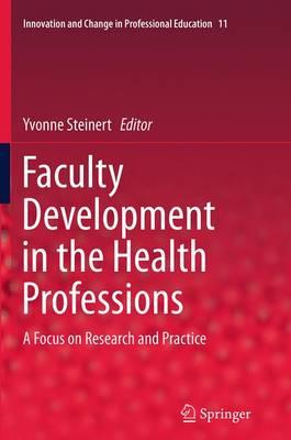 Faculty Development in the Health Professions: A Focus on Research and Practice