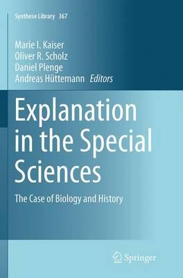 Explanation in the Special Sciences: The Case of Biology and History
