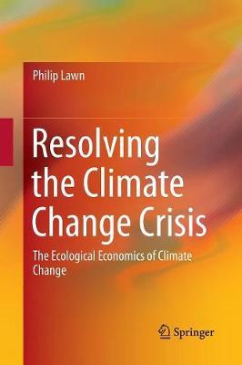 Resolving the Climate Change Crisis: The Ecological Economics of Climate Change
