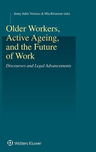 Older Workers, Active Ageing, and the Future of Work: Discourses and Legal Advancements