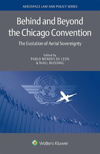 Behind and Beyond the Chicago Convention: The Evolution of Aerial Sovereignty