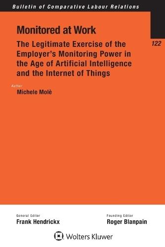 Monitored at Work: The Legitimate Exercise of the Employer's Monitoring Power in the Age of Artificial Intelligence and the Internet of Things