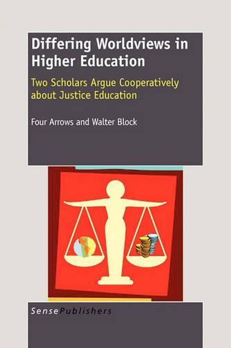 Differing Worldviews in Higher Education: Two Scholars Argue Cooperatively about Justice Education