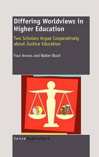 Differing Worldviews in Higher Education: Two Scholars Argue Cooperatively about Justice Education