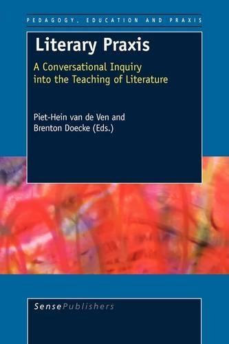 Literary Praxis: A Conversational Inquiry into the Teaching of Literature