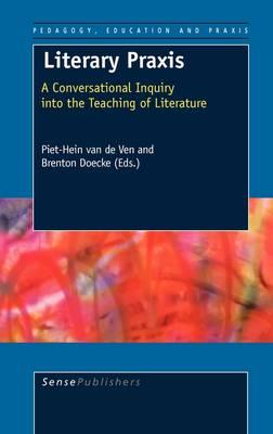 Literary Praxis: A Conversational Inquiry into the Teaching of Literature
