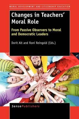 Changes in Teachers' Moral Role: From Passive Observers to Moral and Democratic Leaders
