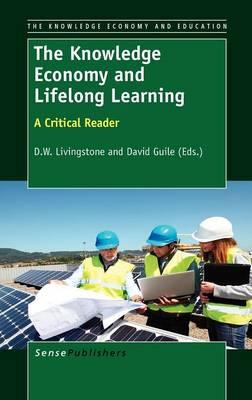 The Knowledge Economy and Lifelong Learning: A Critical Reader