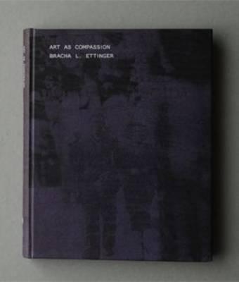 Bracha L. Ettinger: Art as Compassion