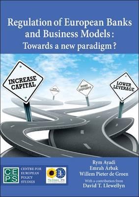 Regulation of European Banks and Business Models: Towards a New Paradigm?
