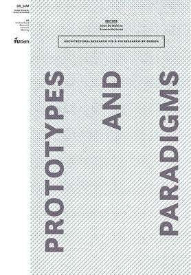 Prototypes and Paradigms: Architectural Research VIS-A-VIS Research-By-Design