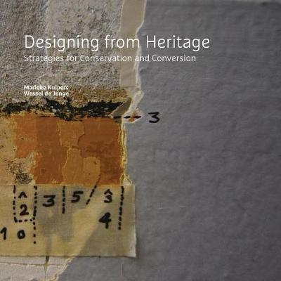 Designing from Heritage: Strategies for Conservation and Conversion