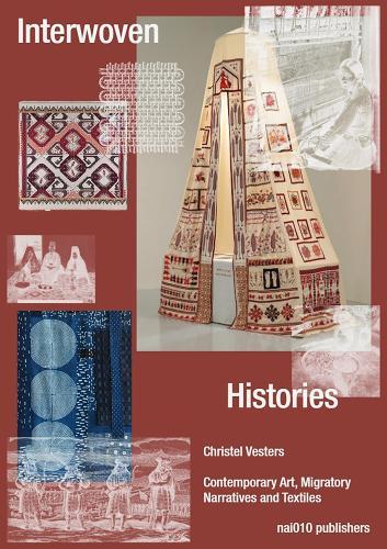 Interwoven Histories - Contemporary Art, Migratory Narratives and Textiles