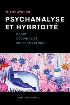 Psychanalyse et hybridite: Genre, colonialite, subjectivations