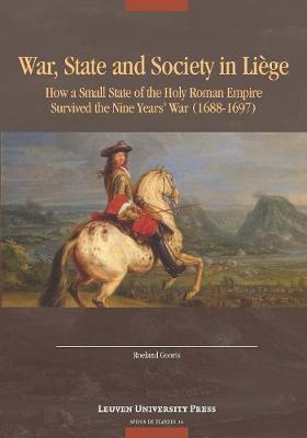 War, State, and Society in Liege: How a Small State of the Holy Roman Empire survived the Nine Year's War (1688-1697)
