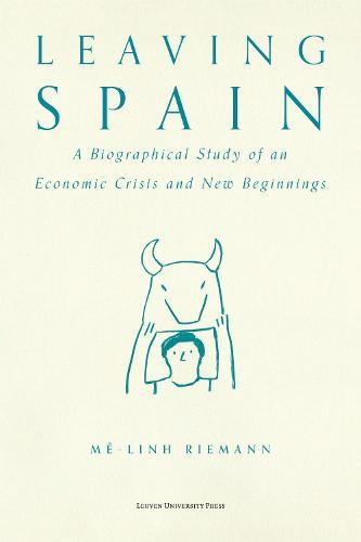 Leaving Spain: A Biographical Study of an Economic Crisis and New Beginnings