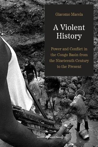 A Violent History: Power and Conflict in the Congo Basin from the Nineteenth Century to the Present