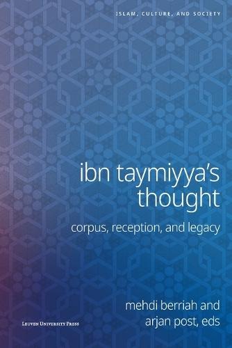 Ibn Taymiyya's Thought: Corpus, Reception, and Legacy