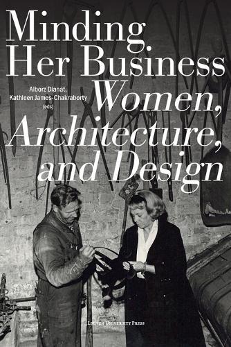Minding Her Business: Women, Architecture, and Design
