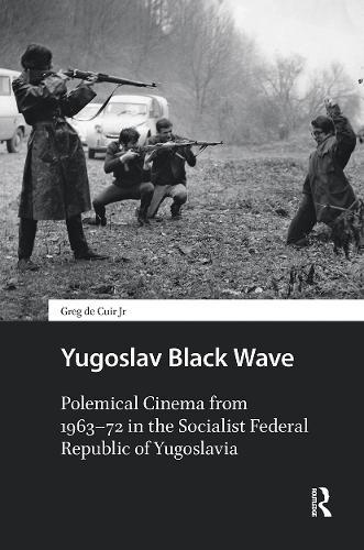 Yugoslav Black Wave: Polemical Cinema from 1963–72 in the Socialist Federal Republic of Yugoslavia