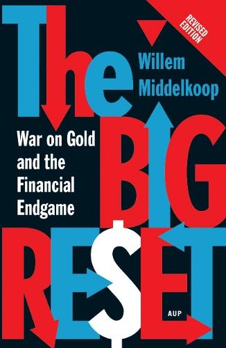 The Big Reset Revised Edition: War on Gold and the Financial Endgame