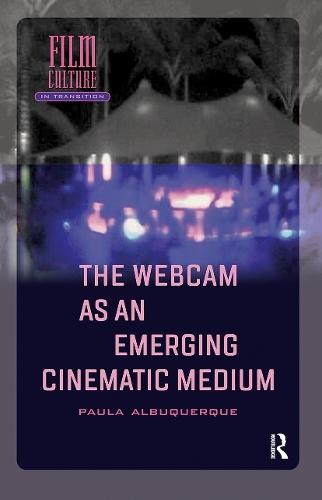 The Webcam as an Emerging Cinematic Medium