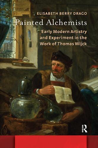 Painted Alchemists: Early Modern Artistry and Experiment in the Work of Thomas Wijck